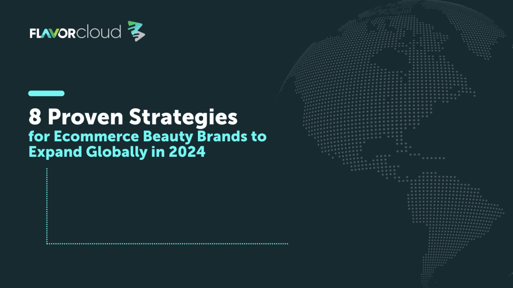8 Proven Strategies for Ecommerce Beauty Brands to Expand Globally